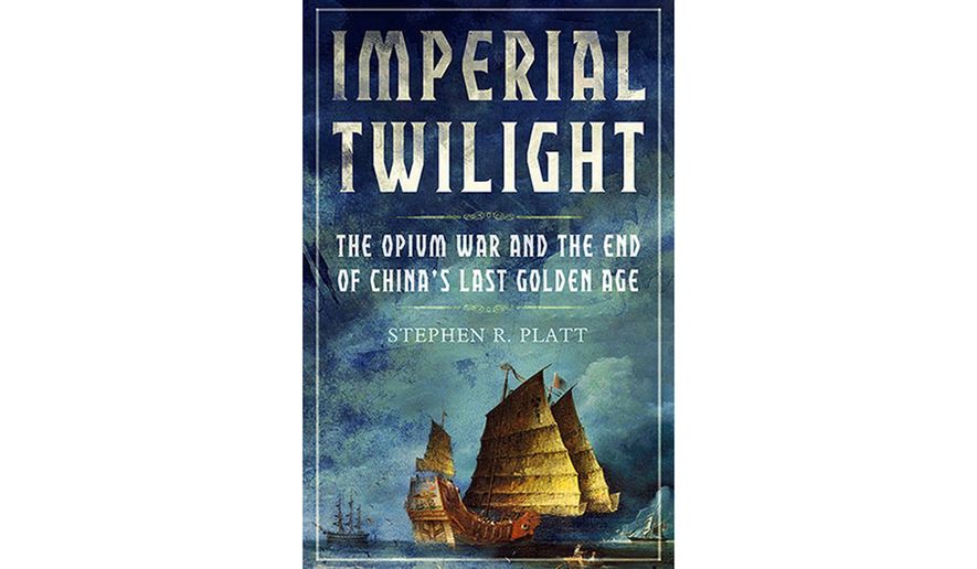 Imperial Twilight The Opium War and the End of China’s Last Golden Age Stephen R Platt