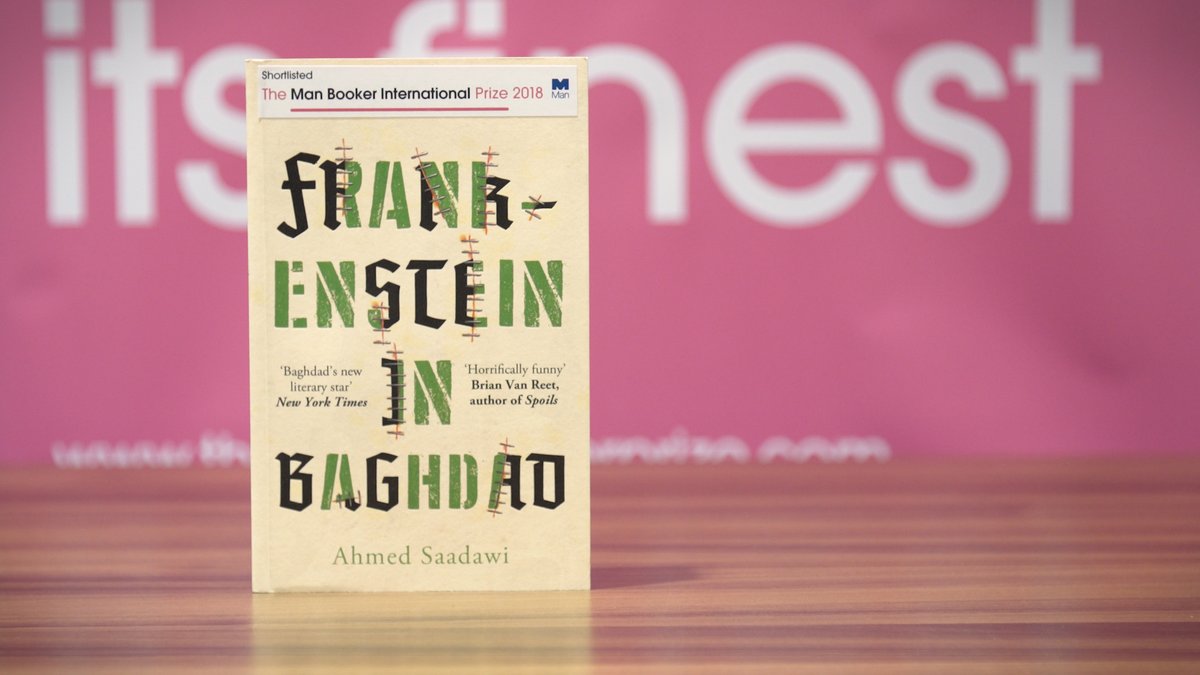 رواية فرانكشتاين فى بغداد للكاتب أحمد سعداوى فى القائمة القصيرة لجائزة مان بوكر 2018