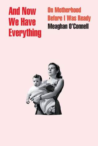 كتاب والآن لدينا كل شىء فى الأمومة لكى تكونين جاهزة للكاتبة ميجان أوكونيل