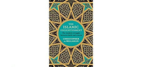 The Islamic Enlightenment The Modern Struggle Between Faith and Reason