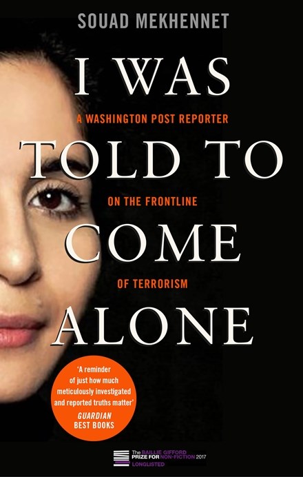 I Was Told to Come Alone My Journey Behind the Lines of Jihad