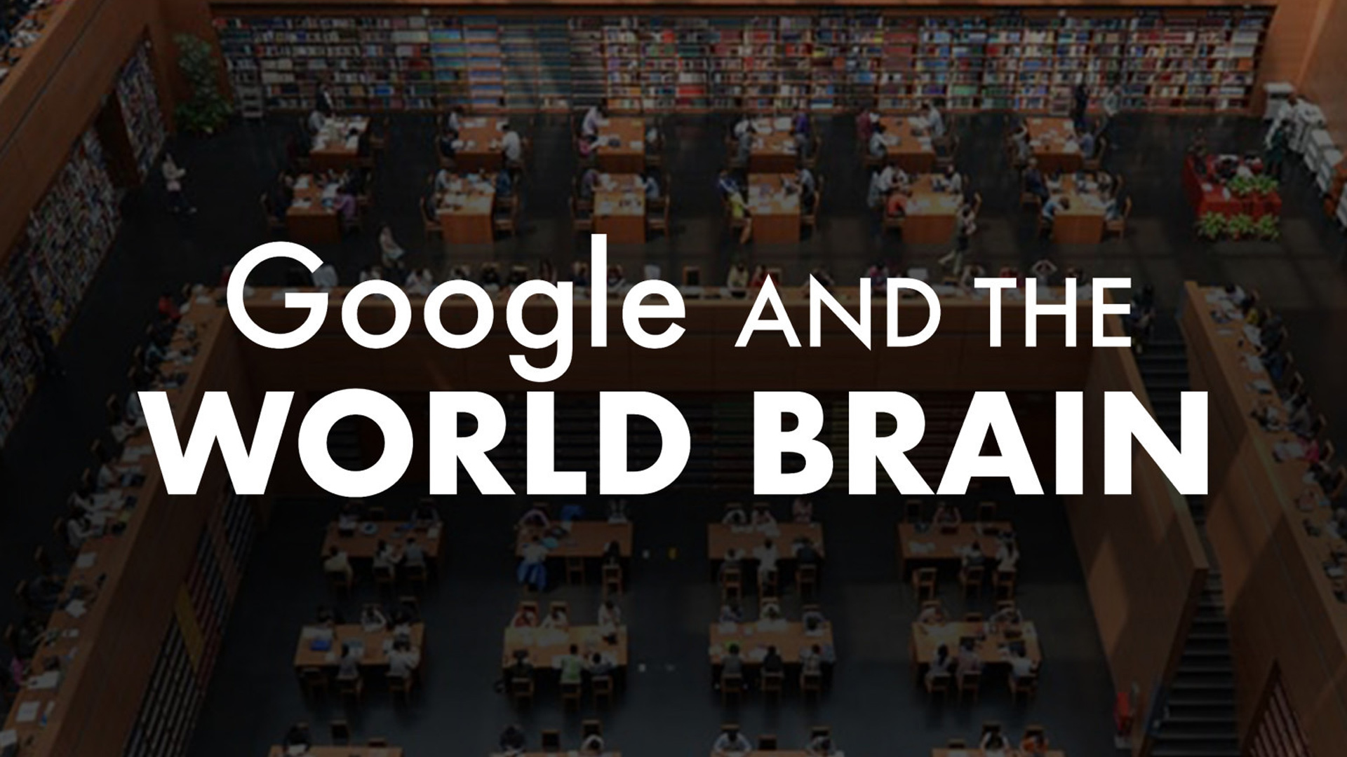 Google and the World Brain
