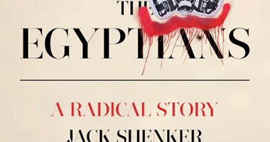 "المصريون.. قصة الراديكالية" لـ"جاك شينكر".. 25 يناير مثلت طاقة لكل العالم