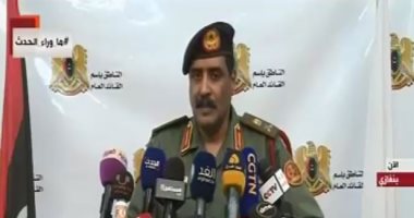 الجيش الليبى: لم نعتقل أى مواطن أجنبى وما تم الترويج له غير صحيح