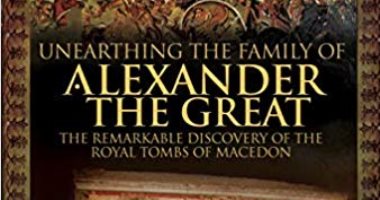 قرأت لك.. "اكتشاف عائلة الإسكندر الأكبر" كتاب يفتش فى تاريخ الأسرة ومقابرها