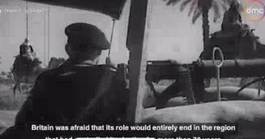 وثائقى "العدوان الثلاثى".. عرض لقطات من ثورة 23 يوليو وجلاء القوات البريطانية عن مصر