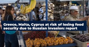 "إكسترا نيوز" تكشف تأثير الحرب الروسية الأوكرانية على الأمن الغذائى فى اليونان