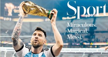 صحف العالم ترقص فرحًا لـ ميسي والأرجنتين بعد التتويج بلقب كأس العالم 2022