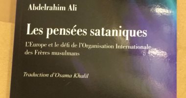 صدور كتاب عبد الرحيم على "الأفكار الشيطانية.. أوروبا فى مواجهة التنظيم الدولى للإخوان" باللغة الفرنسية