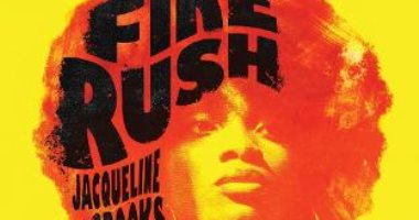 Fire rush .. مغامرات شابة بريطانية فى رواية جاكلين كروكس