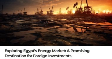 إنيرجى بورتال: سوق الطاقة فى مصر وجهة واعدة للاستثمارات الأجنبية