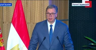 رئيس صربيا: العاصمة الإدارية في مصر تؤكد إمكانية تحقيق الأحلام