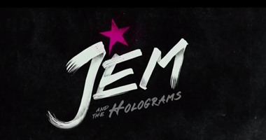 بالفيديو.. الإعلان الرسمى الأول لفيلم "Jem and the Holograms"