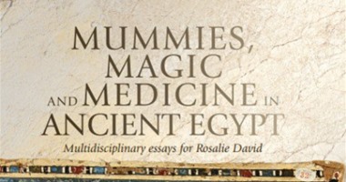 جامعة مانشستر تصدر كتاب عن المومياوات والسحر والطب المصرى القديم