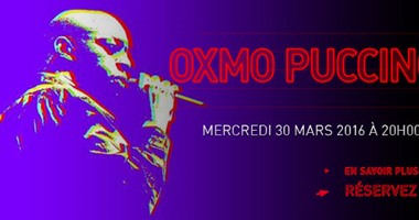 OXMO PUCCINO يحيى حفلاً ضخمًا فى  "olympia  hall"بباريس.. مارس 2016
