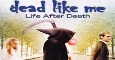 "Dead Like Me: Life After Death" اليوم على Star Movies HD