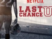 شبكة Netflix تطرح الموسم الثانى من مسلسل Last chance u