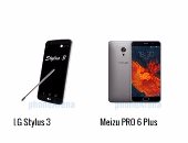بالمواصفات .. أبرز الفروق بين هاتفى LG STYLUS 3 و Meizu PRO 6 Plus