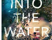 كلاكيت تانى مرة.. رواية "داخل الماء" الأكثر مبيعا فى قائمة نيويورك تايمز  