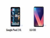 إيه الفرق؟.. أبرز الاختلافات بين هاتفى جوجل Pixel 2 XL  وLG V30