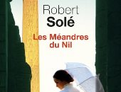 "تعرجات النيل" قصة حب فرنسية لـ روبير سوليه على ضفاف النهر