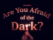 طرح Are You Afraid of the Dark بداية من يوم 30 يوليو المقبل