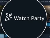 ميزة "Watch Party" الجديدة بأمازون تتيح مشاهدة العروض مع 100 صديق
