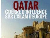 كيف فشلت الدوحة فى منع عرض الوثائفى "قطر حرب النفوذ على الإسلام" فى أوروبا؟