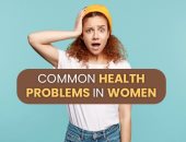 اعرف المشكلات الصحية الأكثر شيوعًا لدى النساء فى اليوم العالمي للمرأة