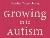 النمو مع التوحد.. أسرار الأعراض الخفية للمرض فى كتاب للأسترالية ساندرا جونز