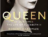 ملكة عصرنا.. حياة الملكة إليزابيث الثانية في كتاب روبرت هاردمان