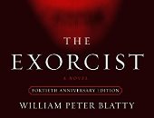 "The Exorcist".. أيقونة الرعب الأكثر شهرة تتحول لفيلم عن رواية "ويليام بيتر بلاي"