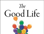 الحياة الجيدة.. خريطة السعادة فى كتاب يكشف أهمية التواصل البشرى