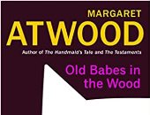 مارجريت أتوود تكشف تفاصيل مجموعتها القصصية الجديدة old babes in the wood