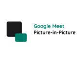 تعملها إزاى؟.. كيفية استخدام وضع صورة داخل صورة مع Google Meet