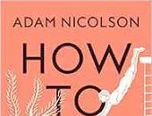قرأت لك.. دروس الحكمة اليونانية القديمة فى كتاب آدم نيكولسون "كيف تكون؟"