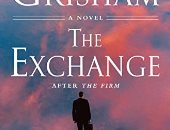 كل شىء عن رواية THE EXCHANGE لجون جريشام الأكثر مبيعًا فى أمريكا