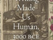 "جعلتنا الكتابة بشراً" التاريخ العاطفى للكتابة من العراق القديم إلى اليوم