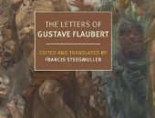 رسائل جوستاف فلوبير.. استكشاف رائع لفن الرواية