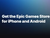 طرح متجر Epic Games الآن على أجهزة iOS وأندرويد