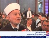 مفتى القدس: مصر الشقيقة الكبرى والحاضنة للقضية الفلسطينية ولم تغلق معبر رفح