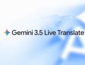 جوجل تطلق ميزة الترجمة الحية الفورية في Gemini 3.5.. وداعا لعوائق اللغة