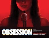 «Obsession».. أمنية بالحب تتحول إلى كابوس عندما تفقد امرأة قدرتها على الاختيار
