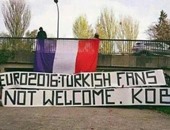 يورو 2016.. جماهير فرنسا للأتراك: غير مُرحب بكم فى بلادنا