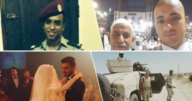 "طلبوا الشهادة فنالوها".. ملازم حسن محمد تخرج منذ شهرين بالكلية الحربية ليواجه التكفيريين.. ونقيب محمود فارس قبل وفاته: الجنة فى فوهات الأسلحة.. والنقيب عبد الله الجندى يؤدى الحج قبل شهرين من استشهاده