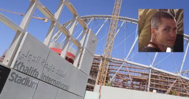 إخفاء أدلة وفاة عامل إنجليزى فى ملاعب الدوحة يثير قلق عالمى