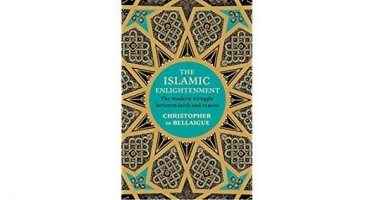 قرأت لك.. عصر التنوير الإسلامى.. رموز النضال الحديث بين الإيمان والعقل