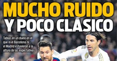 الكلاسيكو السلبى بين برشلونة وريال مدريد فى عيون الصحافة الإسبانية.. صور