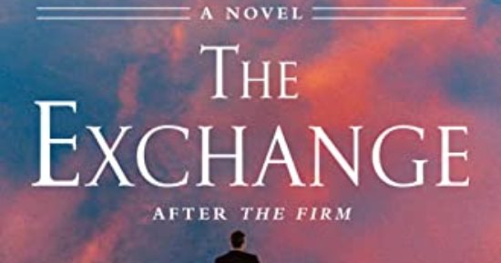 كل شىء عن رواية THE EXCHANGE لجون جريشام الأكثر مبيعًا فى أمريكا