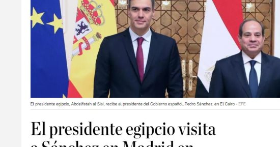 إعلام إسبانيا يحتفى بزيارة السيسى التاريخية لمدريد.. أجندة اقتصادية ضخمة تركز على الاستثمارات.. الديباتى: الزيارة تعزز وتقوى العلاقات الثنائية.. رفض مخطط ترامب بتهجير سكان غزة الأبرز على طاولة المناقشات